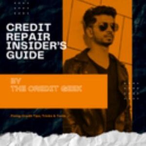 The Credit Repair Insider’s Guide